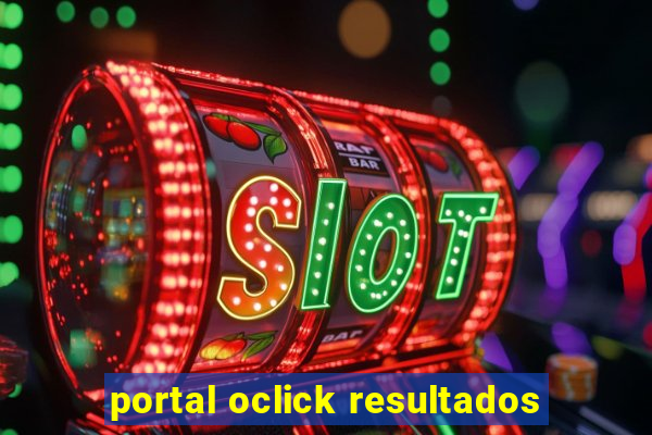 portal oclick resultados